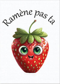 Ramène pas ta fraise