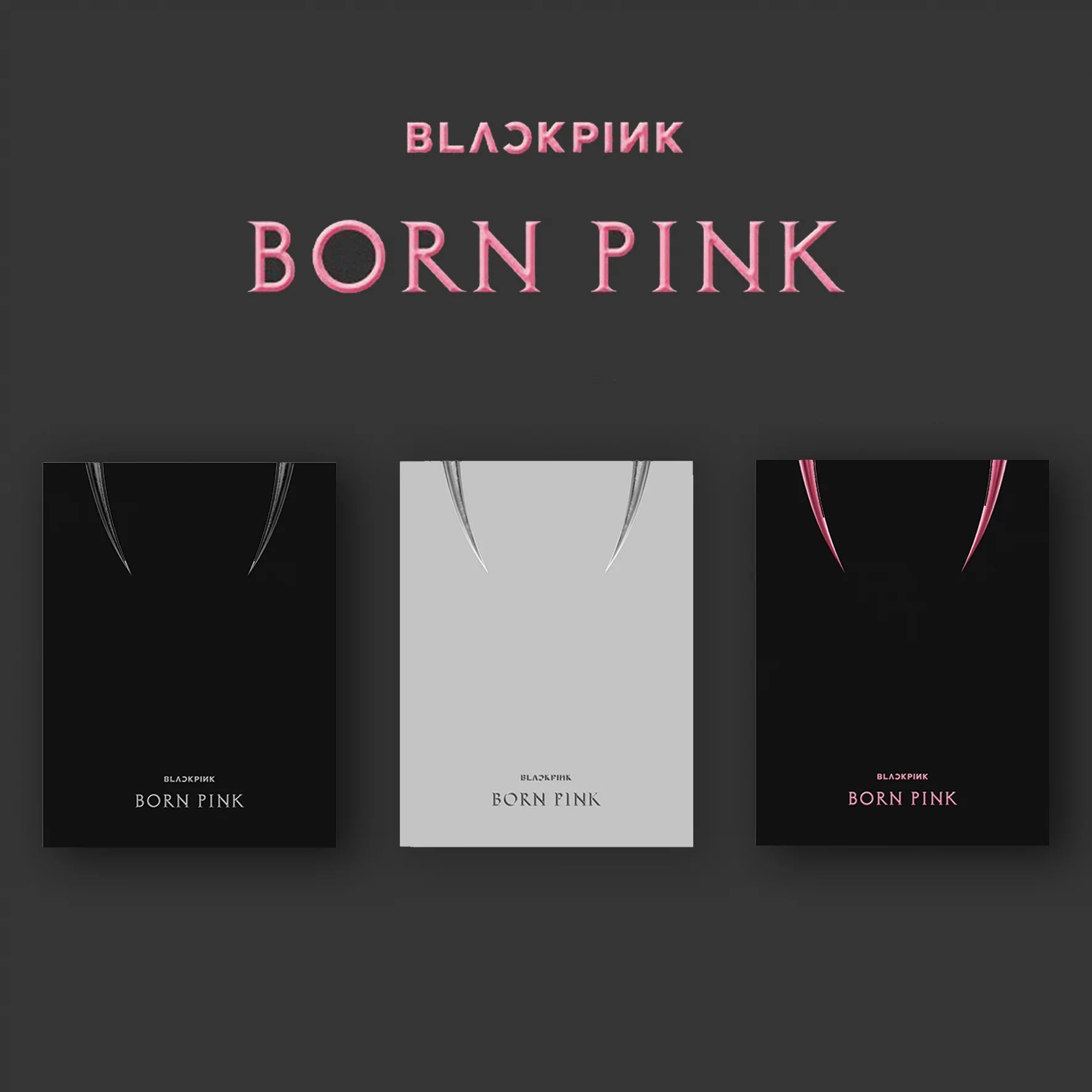 Cover des 3 versions de l'album "Born Pink" (grise, blanche et rose) du groupe de Kpop Blackpink sur fond noir avec le nom du groupe et celui de l'album écrit en rose