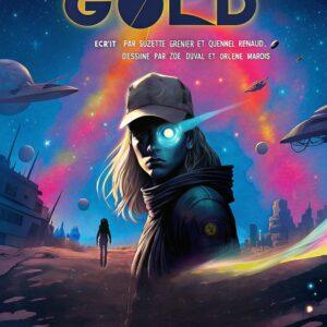 Illustration de la première de couverture de la bd "GOLD" écrit par Suzette Brenier et Quennel Renaud et dessiné par Zoé Duval et Orlene Marois